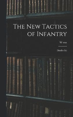 W Von 1834-1911 Scherff, W. Von 1834-1911 Scherff, W von 1834-1911 Scherff - new Tactics of Infantry, Inbunden