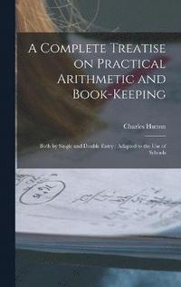 bokomslag A Complete Treatise on Practical Arithmetic and Book-keeping