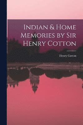 Henry Cotton - Indian & Home Memories by Sir Henry Cotton, Häftad