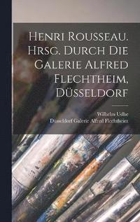 bokomslag Henri Rousseau. Hrsg. durch die Galerie Alfred Flechtheim, Dsseldorf
