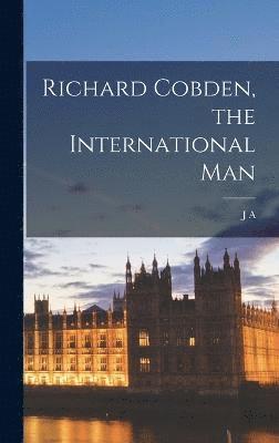 Richard Cobden, the International Man 1