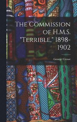 Commission of H.M.S. "Terrible," 1898-1902
