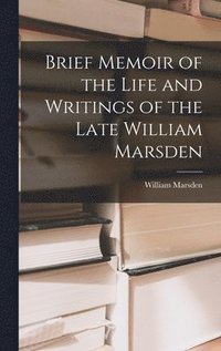 bokomslag Brief Memoir of the Life and Writings of the Late William Marsden