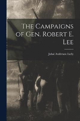 The Campaigns of Gen. Robert E. Lee 1