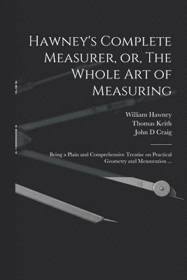 bokomslag Hawney's Complete Measurer, or, The Whole art of Measuring