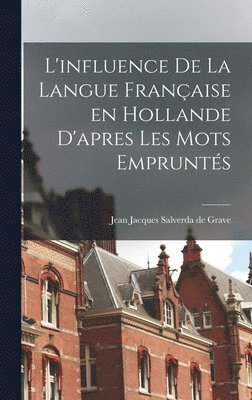L'influence de la langue française en Hollande d'apres les mots empruntés