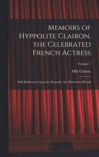 bokomslag Memoirs of Hyppolite Clairon, the Celebrated French Actress