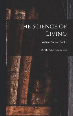 Science of Living; or, The art of Keeping Well 1