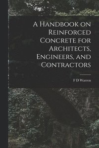 bokomslag Handbook on Reinforced Concrete for Architects, Engineers, and Contractors