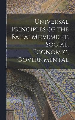 bokomslag Universal Principles of the Bahai Movement, Social, Economic, Governmental