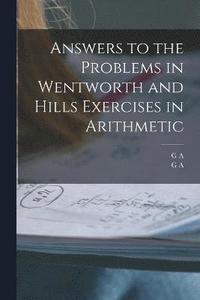 bokomslag Answers to the Problems in Wentworth and Hills Exercises in Arithmetic
