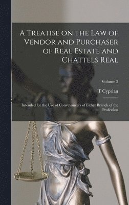 Treatise on the law of Vendor and Purchaser of Real Estate and Chattels Real