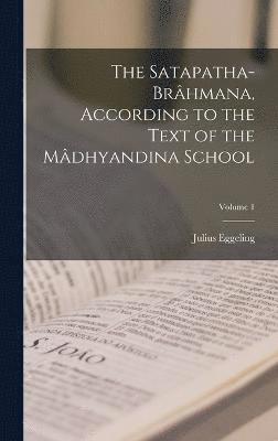 Satapatha-brâhmana, According to the Text of the Mâdhyandina School; Volume 1