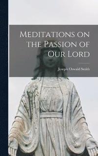 bokomslag Meditations on the Passion of our Lord