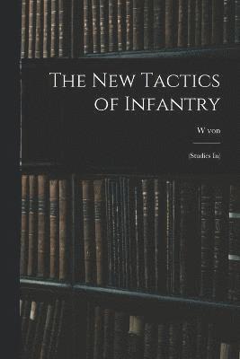 bokomslag The new Tactics of Infantry