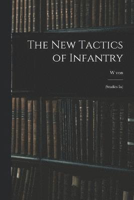 W Von 1834-1911 Scherff, W. Von 1834-1911 Scherff, W von 1834-1911 Scherff, W. Von Scherff - new Tactics of Infantry, Häftad