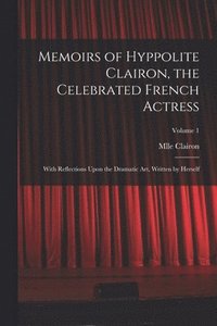 bokomslag Memoirs of Hyppolite Clairon, the Celebrated French Actress