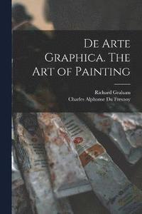 bokomslag De Arte Graphica. The art of Painting