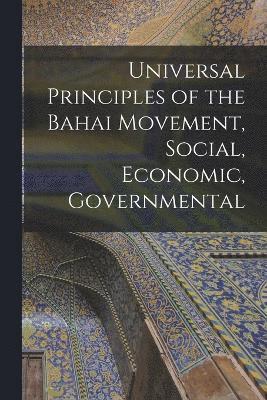 Universal Principles of the Bahai Movement, Social, Economic, Governmental 1