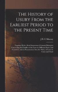 bokomslag The History of Usury From the Earliest Period to the Present Time