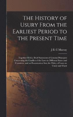 bokomslag History of Usury From the Earliest Period to the Present Time