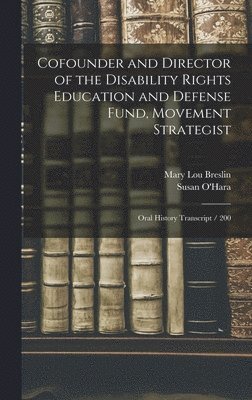 Mary Lou Breslin, Susan O'Hara - Cofounder and Director of the Disability Rights Education and Defense Fund, Movement Strategist, Inbunden