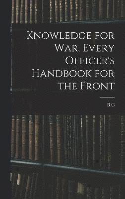 Knowledge for war, Every Officer's Handbook for the Front 1