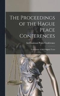 bokomslag The Proceedings of the Hague Peace Conferences