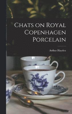 Chats on Royal Copenhagen Porcelain 1