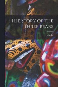 bokomslag The Story of the Three Bears