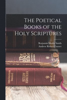 Andrew Robert Fausset, Benjamin Mosby Smith - Poetical Books of the Holy Scriptures, Häftad