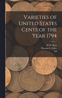 bokomslag Varieties of United States Cents of the Year 1794