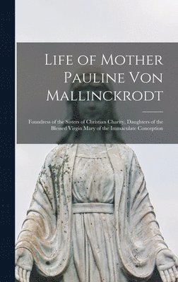 bokomslag Life of Mother Pauline von Mallinckrodt