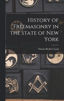 bokomslag History of Freemasonry in the State of New York