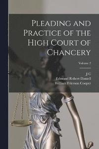 bokomslag Pleading and Practice of the High Court of Chancery; Volume 2