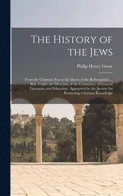 Philip Henry Gosse - History of the Jews, Inbunden