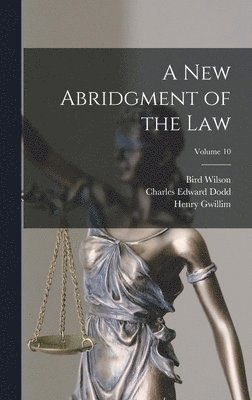 A new Abridgment of the law; Volume 10 1