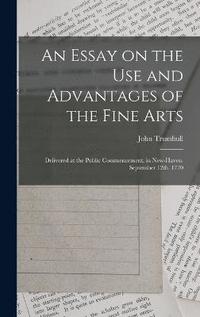 bokomslag An Essay on the use and Advantages of the Fine Arts