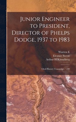 bokomslag Junior Engineer to President, Director of Phelps Dodge, 1937 to 1983