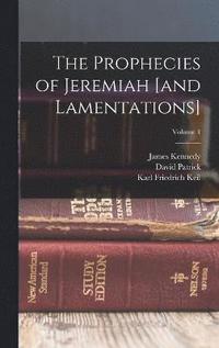 bokomslag The Prophecies of Jeremiah [and Lamentations]; Volume 1