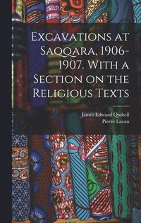 bokomslag Excavations at Saqqara, 1906-1907. With a Section on the Religious Texts