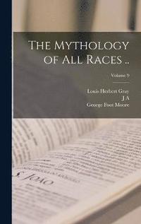 bokomslag The Mythology of all Races ..; Volume 9