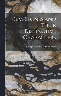 bokomslag Gem-stones and Their Distinctive Characters