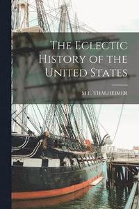 bokomslag The Eclectic History of the United States