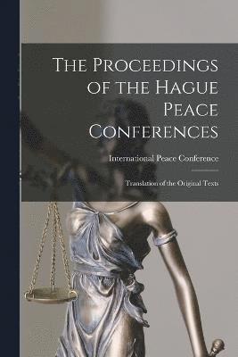 bokomslag The Proceedings of the Hague Peace Conferences