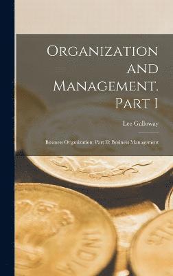 Lee Galloway - Organization and Management. Part I, Inbunden