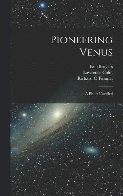 Richard O Fimmel, Lawrence Colin, Eric Burgess, Richard O. Fimmel - Pioneering Venus, Inbunden
