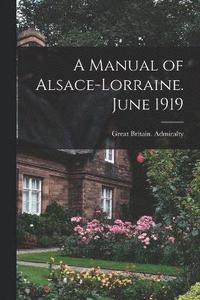 bokomslag A Manual of Alsace-Lorraine. June 1919