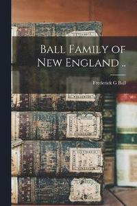 bokomslag Ball Family of New England ..