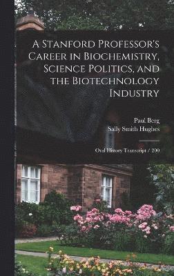 bokomslag A Stanford Professor's Career in Biochemistry, Science Politics, and the Biotechnology Industry